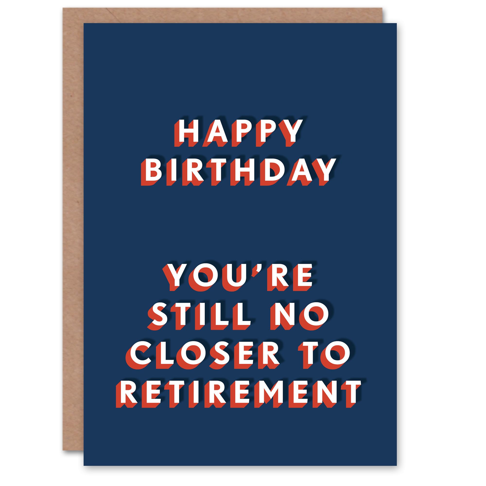 Artery8 Still No Closer To Retirement Funny Cheeky For Him Birthday Card