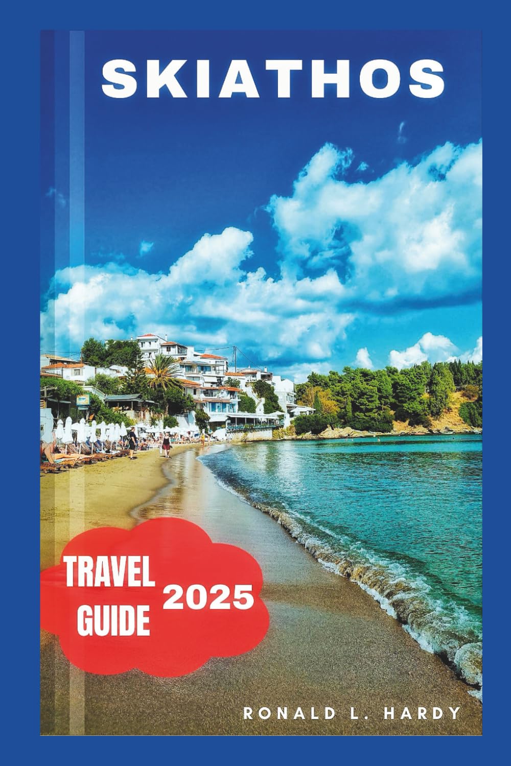 Skiathos Travel Guide 2025: Exploring Greece’s Idyllic Island of Sun, Sea, and Serenity