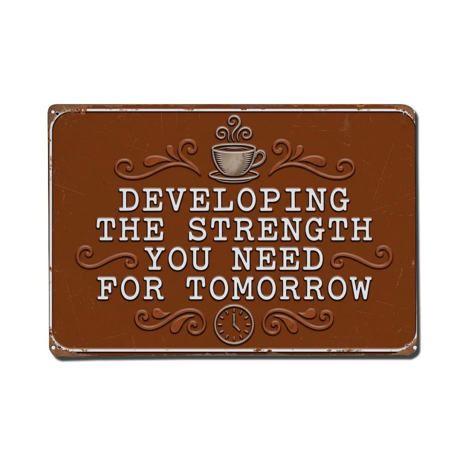 Developing Strength Need Cafe Retro Motivational Slogans Metal Tin Sign Plaque Wall Decor for Cafe, Club Bar, Office, Home Garden Metal Poster 8x12Inch