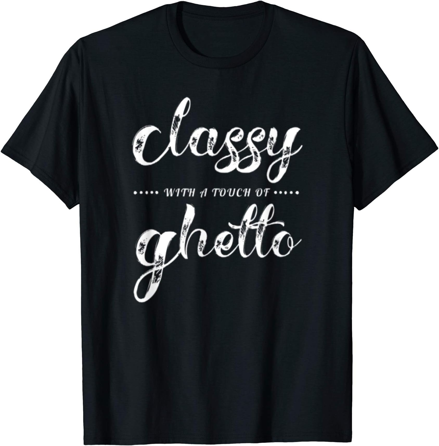 Classy with a touch of ghetto T-Shirt