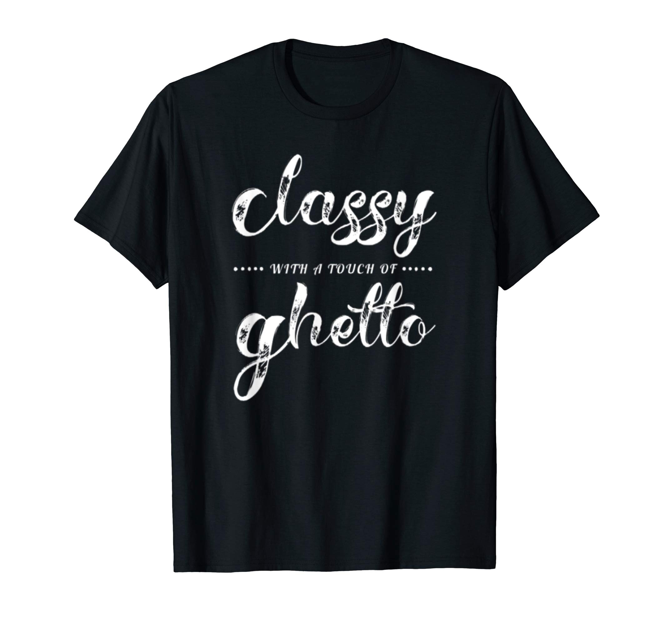 Classy with a touch of ghetto T-Shirt
