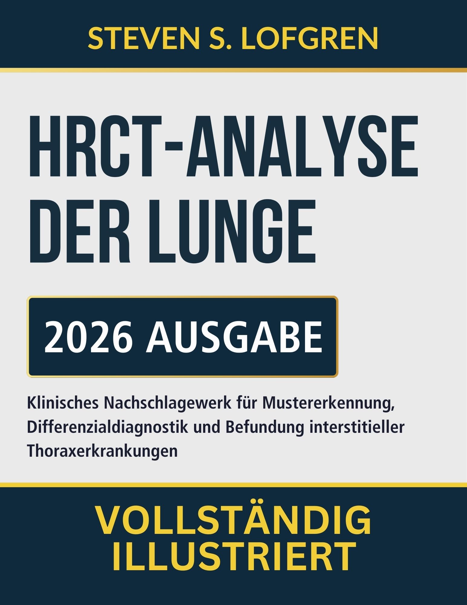 HRCT-Analyse Der Lunge: Klinisches Nachschlagewerk für Mustererkennung, Differenzialdiagnostik und Befundung interstitieller Thoraxerkrankungen