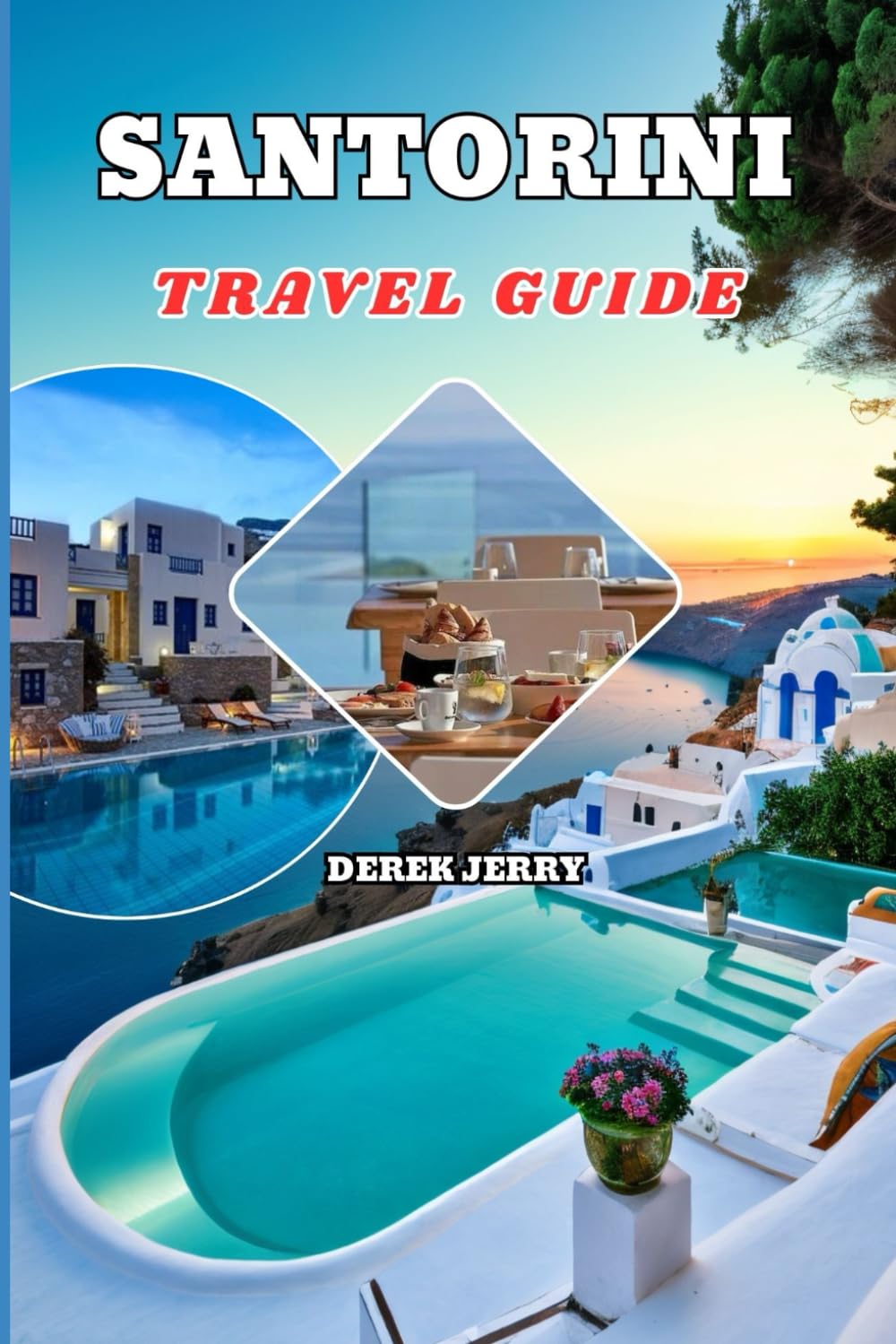 SANTORINI TRAVEL GUIDE 2026: Your 2026 Blueprint for Exploring Santorini Like a Pro with Insider Secrets on Where to Stay, What to See, Where to Eat, and How to Travel Smart