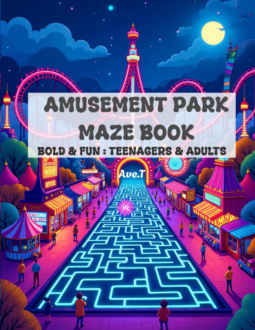 Amusement Park Maze Book: 50 Bold & Fun Mazes : For Teenagers & Adults (Bold & Fun : For teenagers and adults)