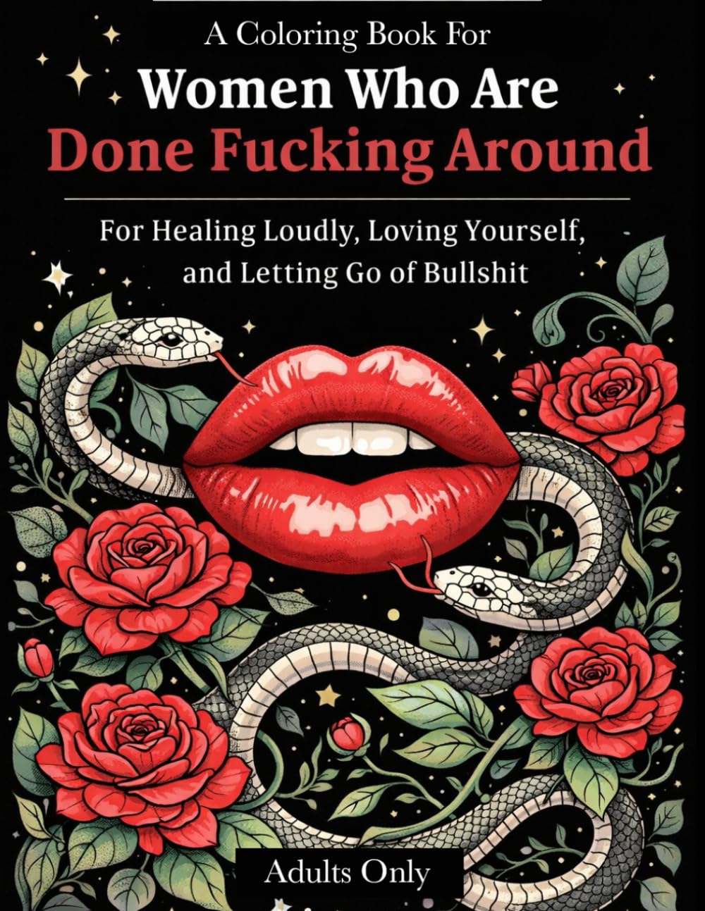A Coloring Book for Women Who Are Done Fucking Around: For Healing Loudly, Loving Yourself, and Letting Go of Bullshit