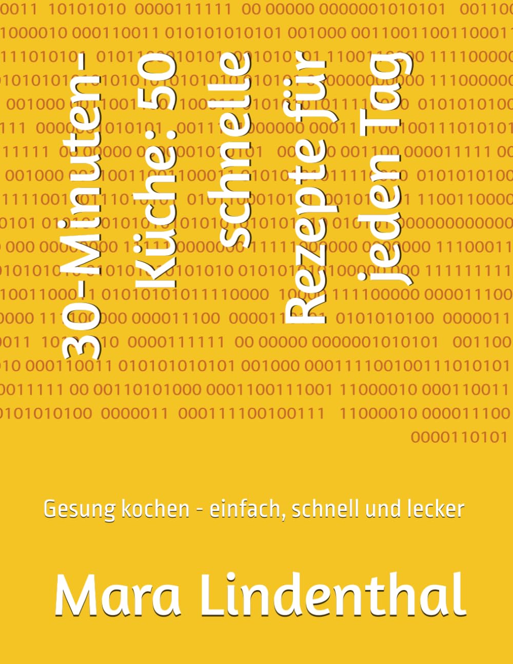 30-Minuten-Küche: 50 schnelle Rezepte für jeden Tag: Gesung kochen - einfach, schnell und lecker