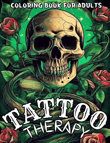 Tattoo Therapy Coloring Book For Adults: Beautiful Tattoo Illustrations Traditional Vintage Old School and Modern Tattoo Designs for Relaxation Anti-Stress and Creativity