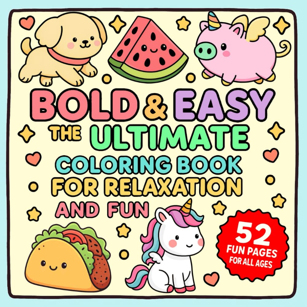 Bold & Easy: The Ultimate Coloring Book for Relaxation and Fun: 52 Simple and Fun Pages Featuring Animals, Food, and Nature – A Coloring Book for All Ages
