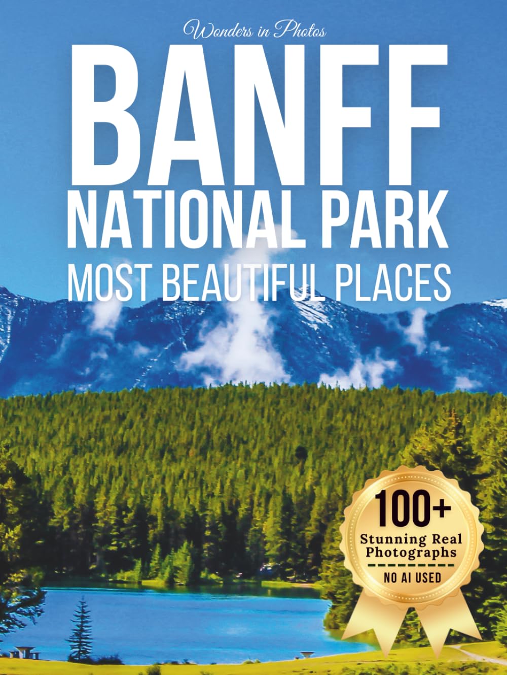 Banff National Park – Most Beautiful Places: A Travel Coffee Table Book of Majestic Mountains, Turquoise Lakes, and Iconic Canadian Wilderness (Large Format Photography Collection)      Hardcover – Large Print, January 30, 2026