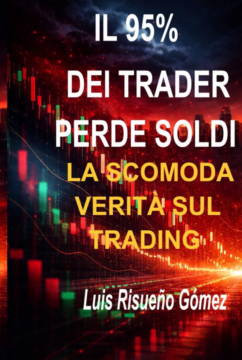 IL 95% DEI TRADER PERDE SOLDI: LA SCOMODA VERITÀ SUL TRADING