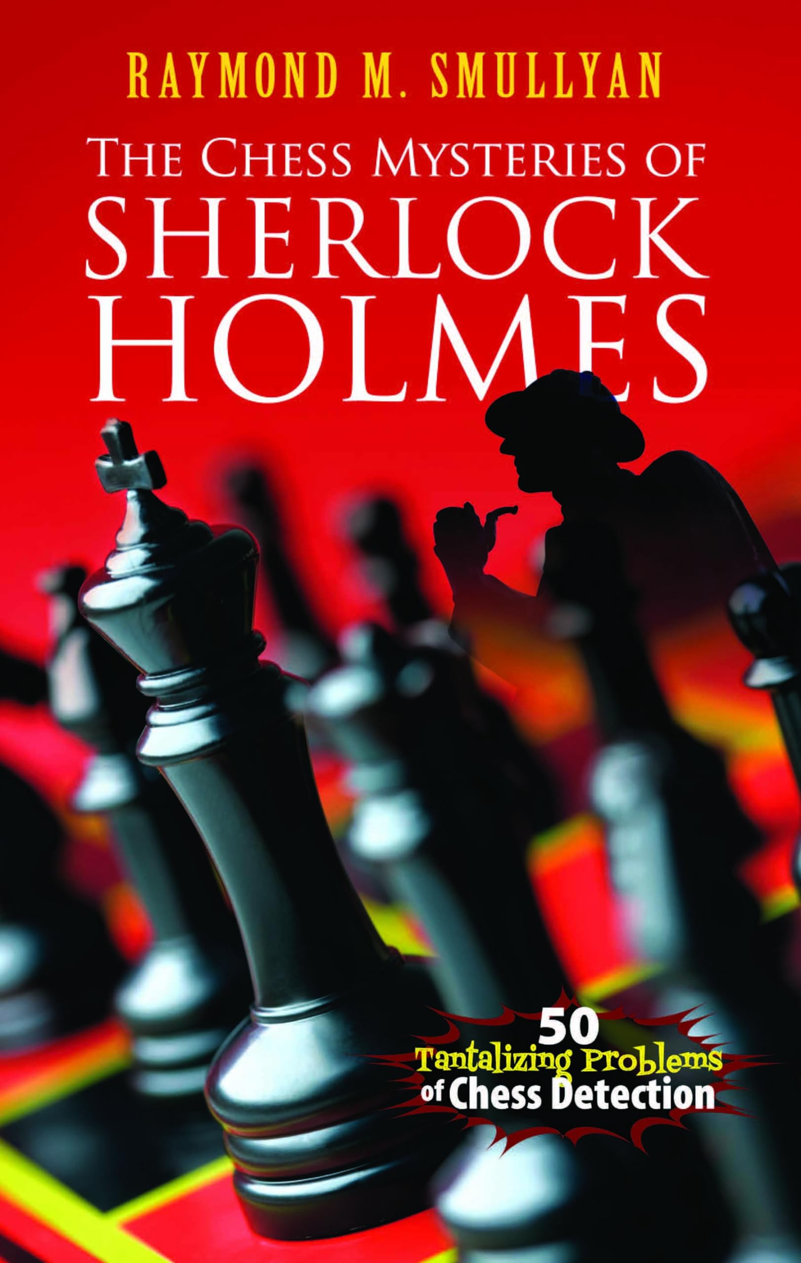 Chess Mysteries of Sherlock Holmes: Fifty Tantalizing Problems of Chess Detection (Dover Recreational Math)