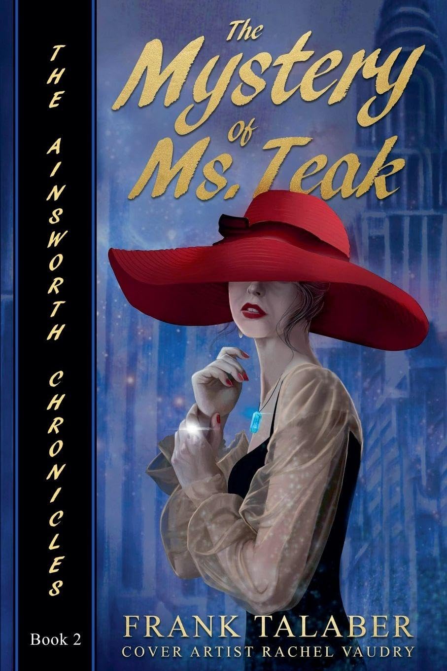 The Ainsworth Chronicles, Book Two, the Mystery of Ms. Teak: 4