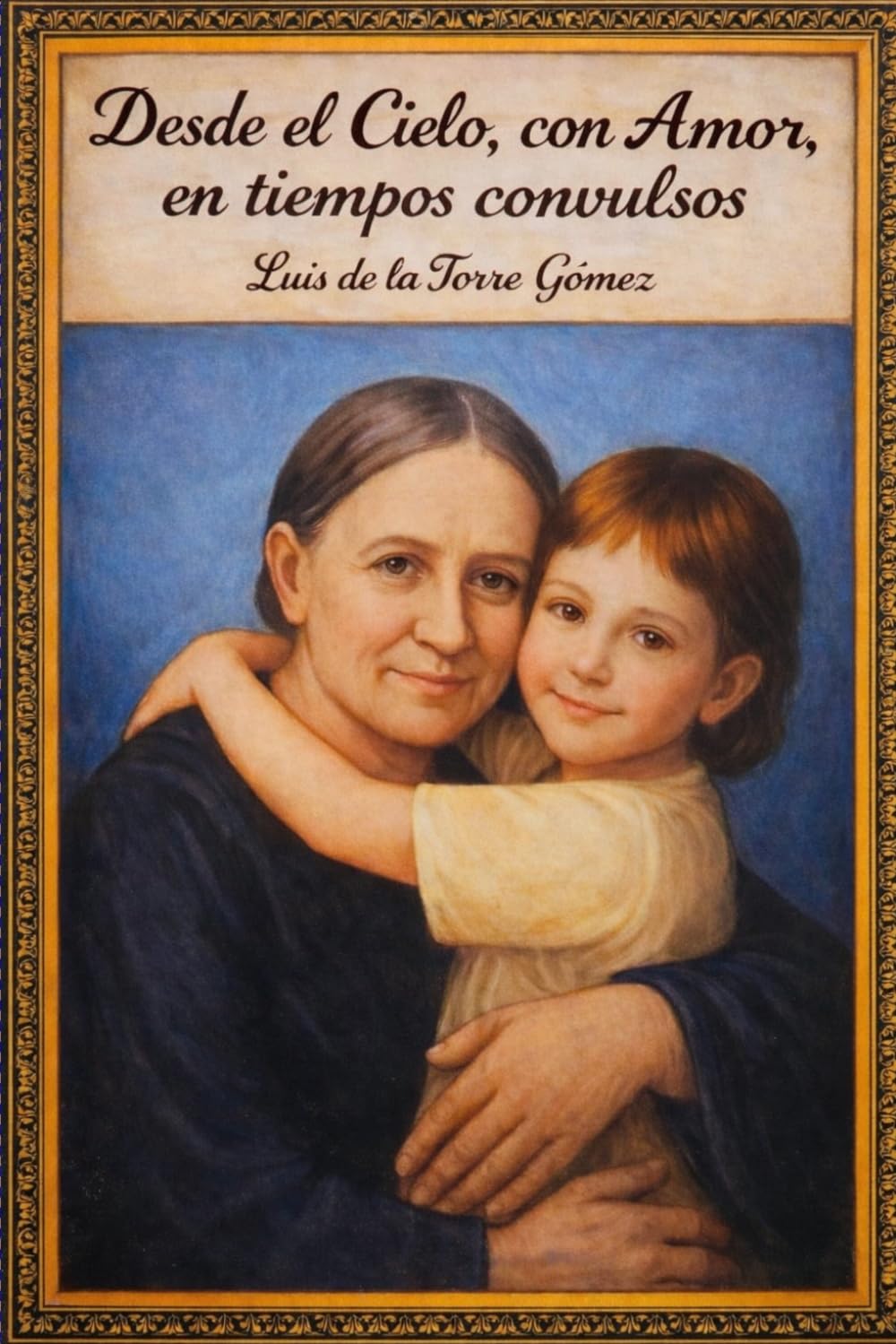 Desde el Cielo, con Amor, en tiempos convulsos