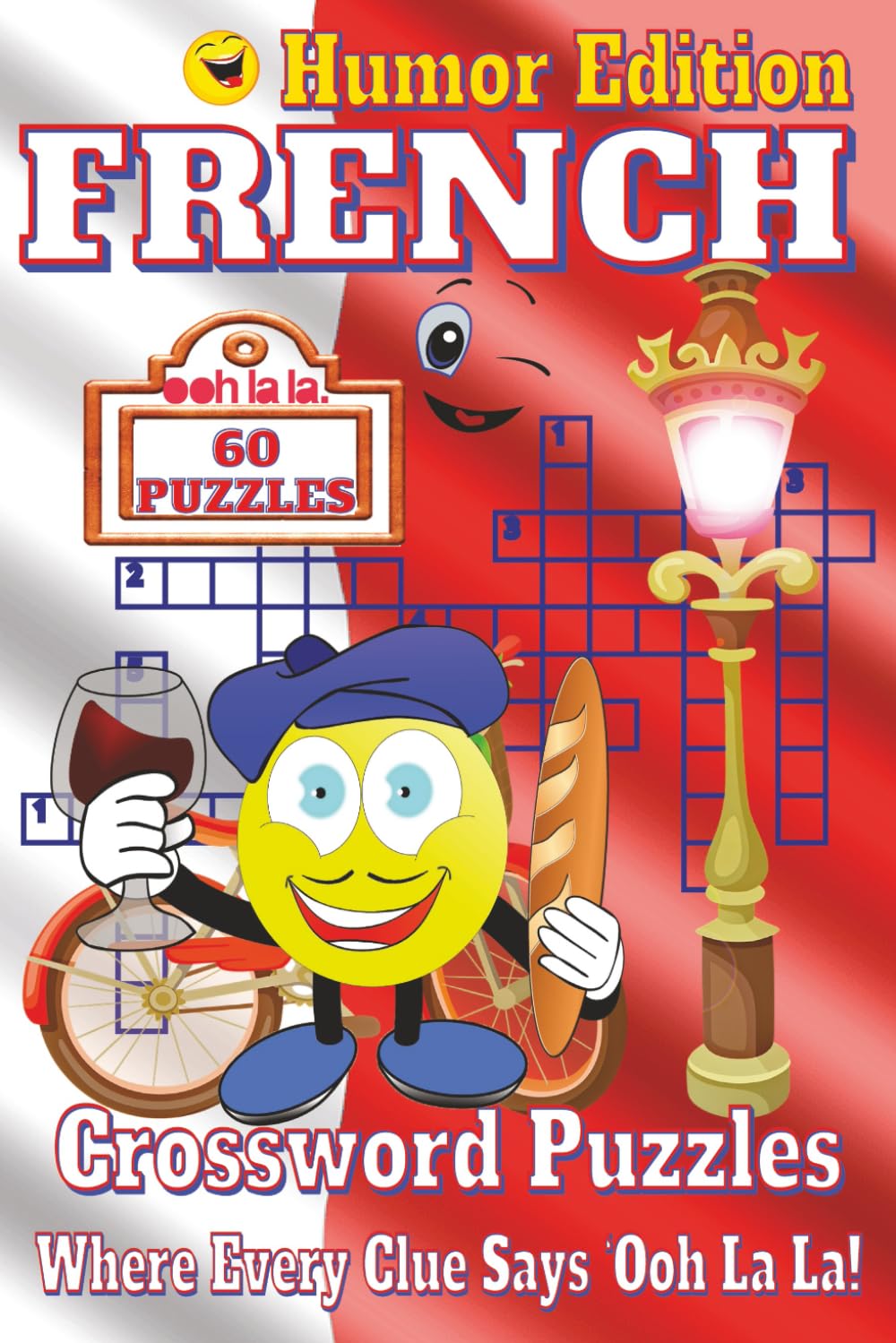 French Crossword Puzzles Book - Humor Edition: Crossword Puzzles with Clear, Easy-to-Read Clues about French culture, cuisine, landmarks, and more | ... gift for vacations and relaxing times.