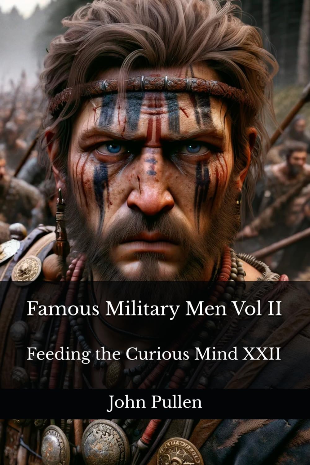 Famous Military Men Vol II: Feeding the Curious Mind XXII