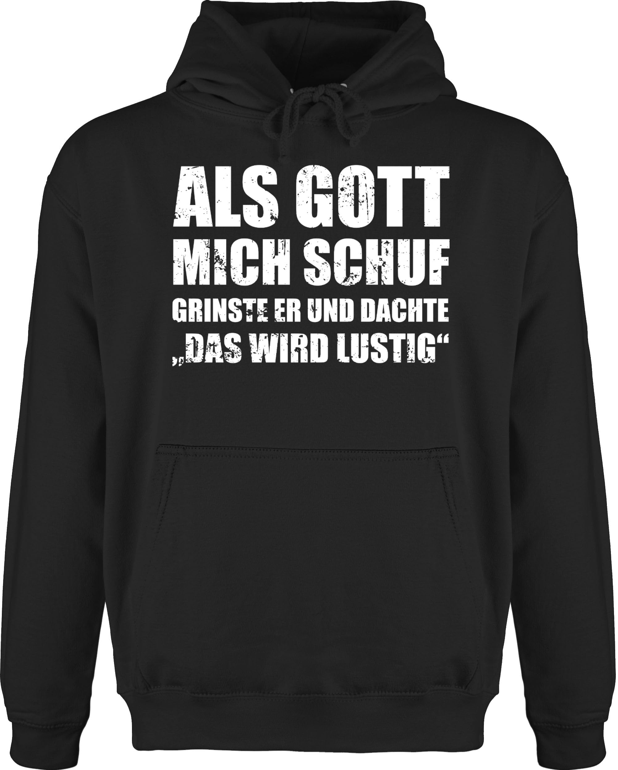 Shirtracer - Hoodie Herren Pullover Männer - Statement - Als Gott Mich Schuf grinste er - Lustige Sprüche Witziger Spruch