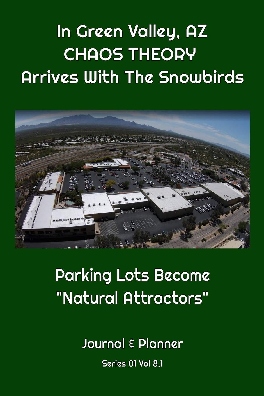 Independently Published In Green Valley, AZ CHAOS THEORY Arrives With The Snowbirds: Parking Lots Become "Natural Attractors"