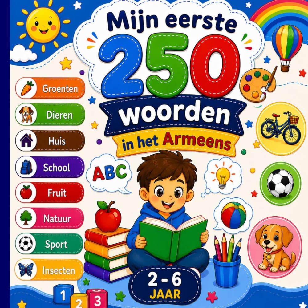 Mijn eerste 250 woorden in het Armeens: Tweetalig geïllustreerd woordenboek Nederlands–Armeens voor kinderen en beginners – Leer 250 eenvoudige Armeense woorden met kleurrijke illustraties.
