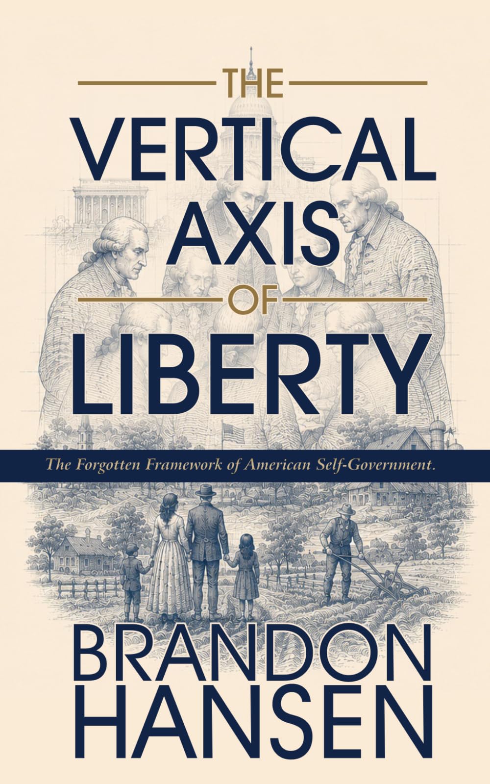 The Vertical Axis of Liberty: The Forgotten Framework of American Self-Government