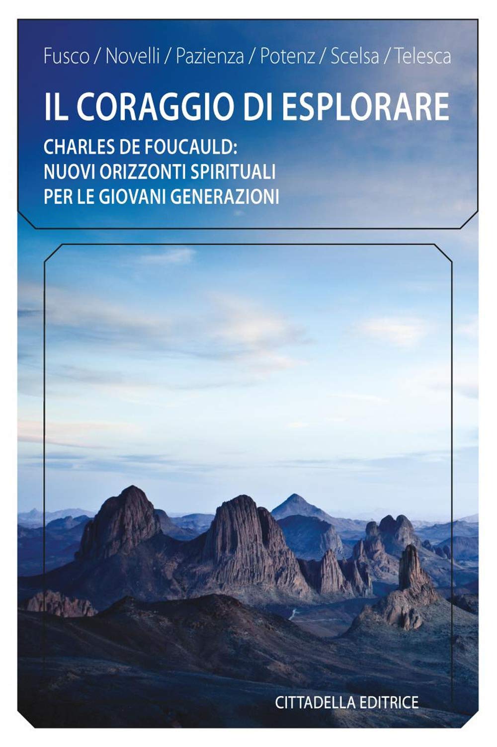 Il Coraggio Di Esplorare. Charles De Foucauld: Nuovi Orizzonti Spirituali Per Le Giovani Generazioni - 4