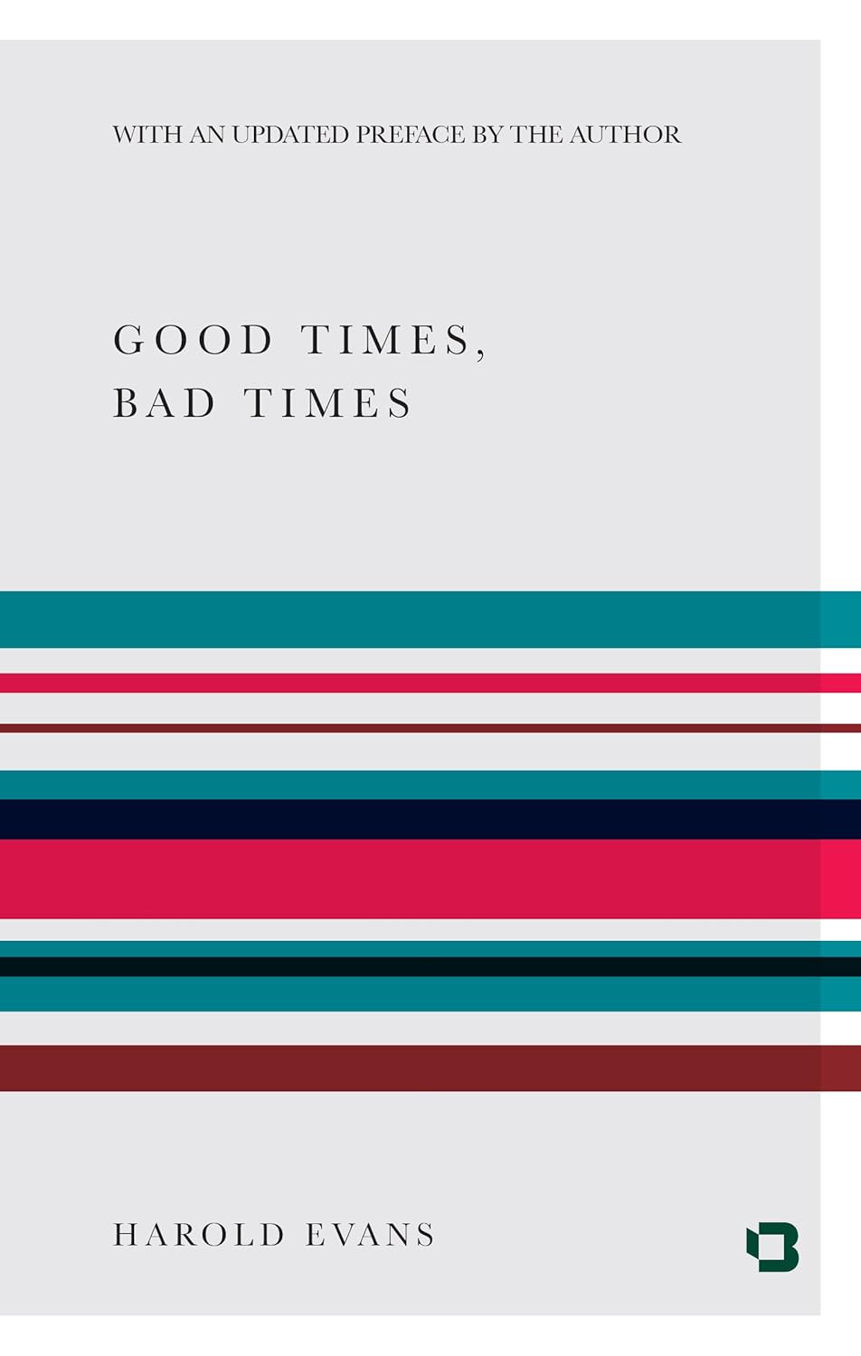 Good Times, Bad Times eBook : Evans, Harold: Amazon.in: Kindle Store