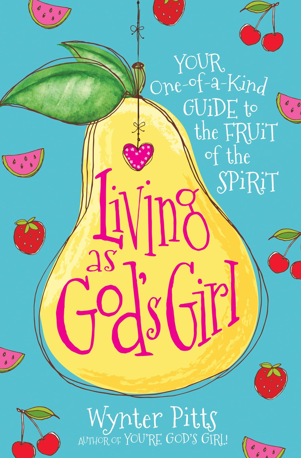 Living as God's Girl: Your One-of-a-Kind Guide to the Fruit of the Spirit (For Girls Like You Collection)