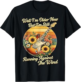Well I’m Older Now But I’m Still Running Against The Wind T-Shirt