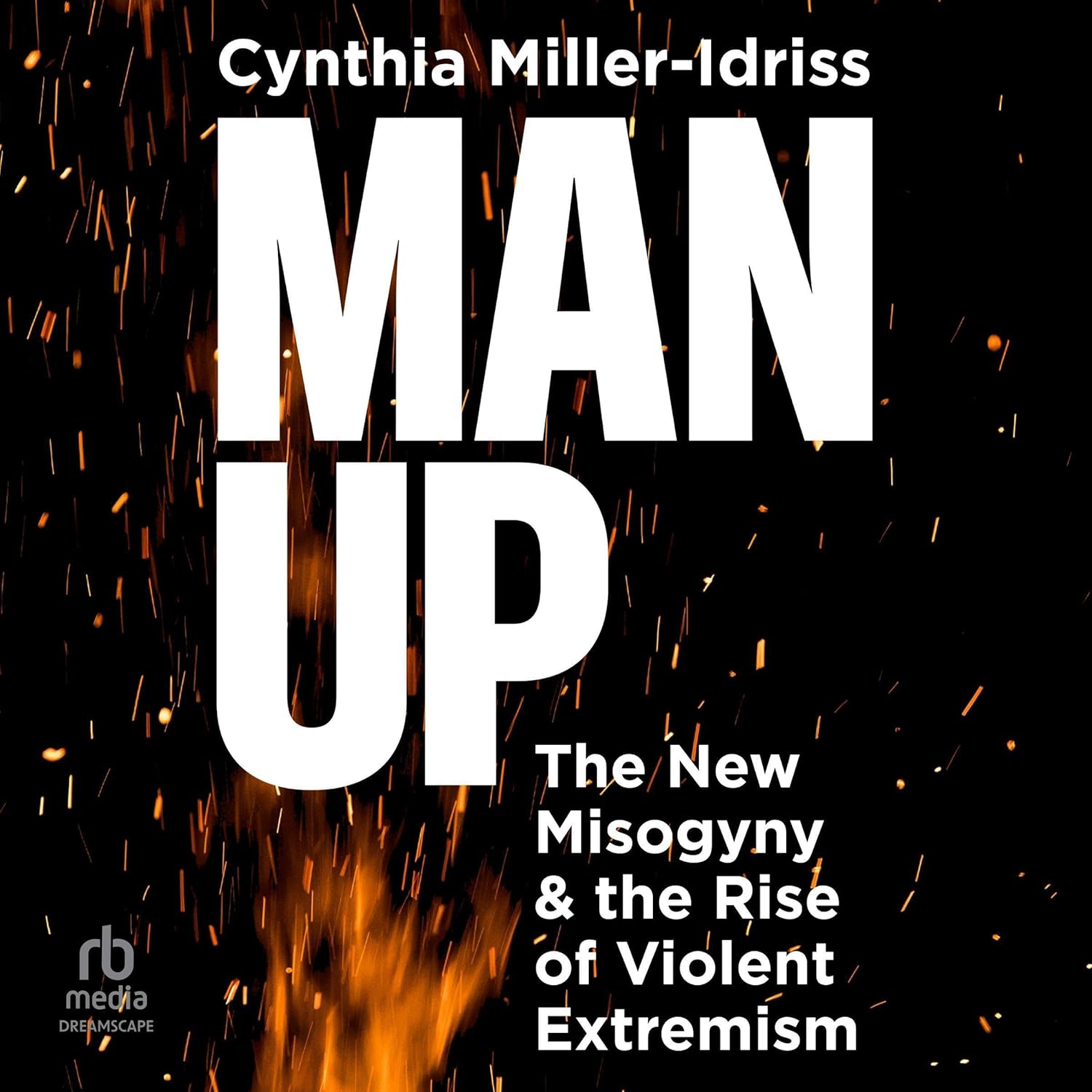 The New Misogyny and the Rise of Violent Extremism