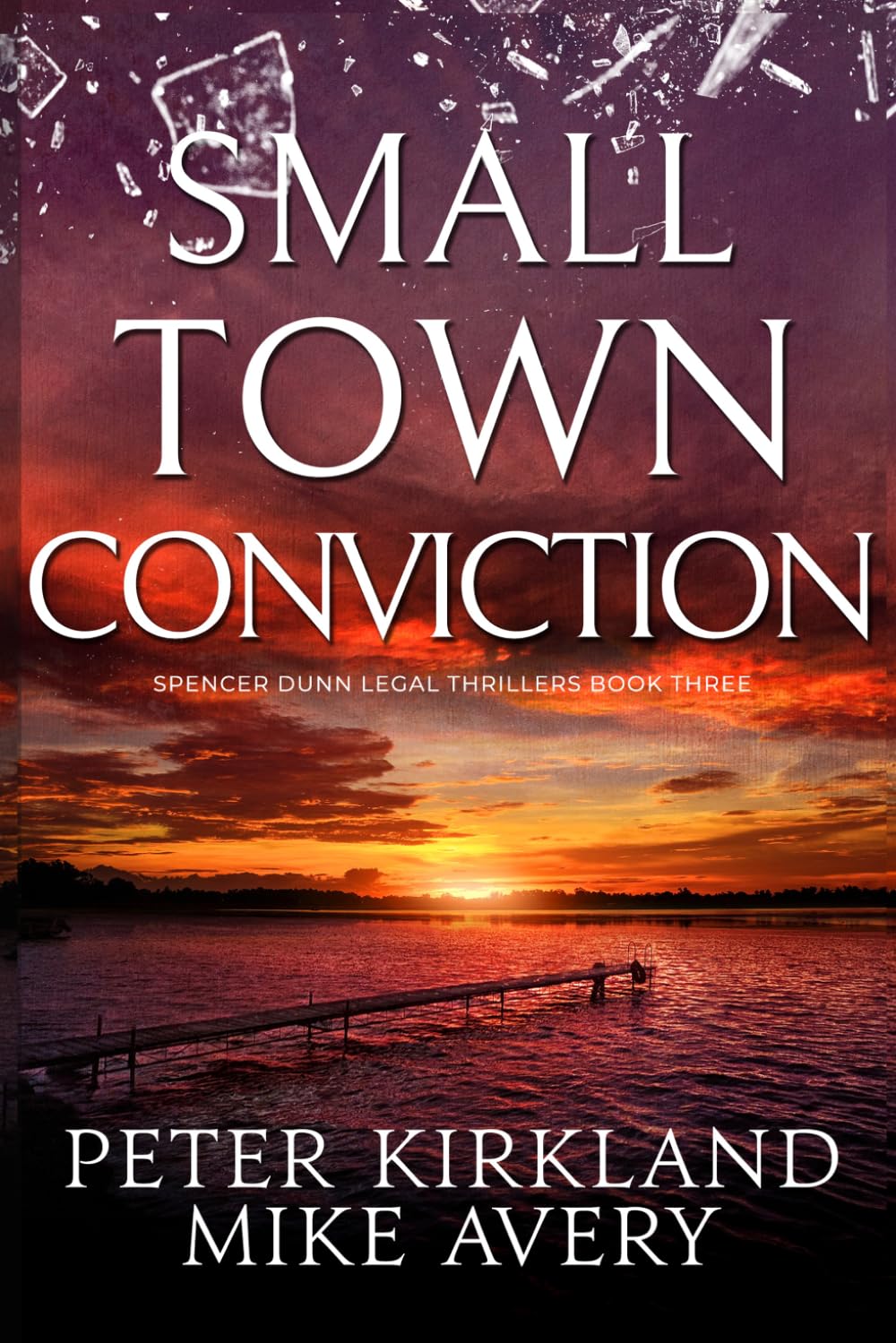 Small Town Conviction: A Legal Thriller filled with Gripping Courtroom Drama (Spencer Dunn Legal Thrillers)