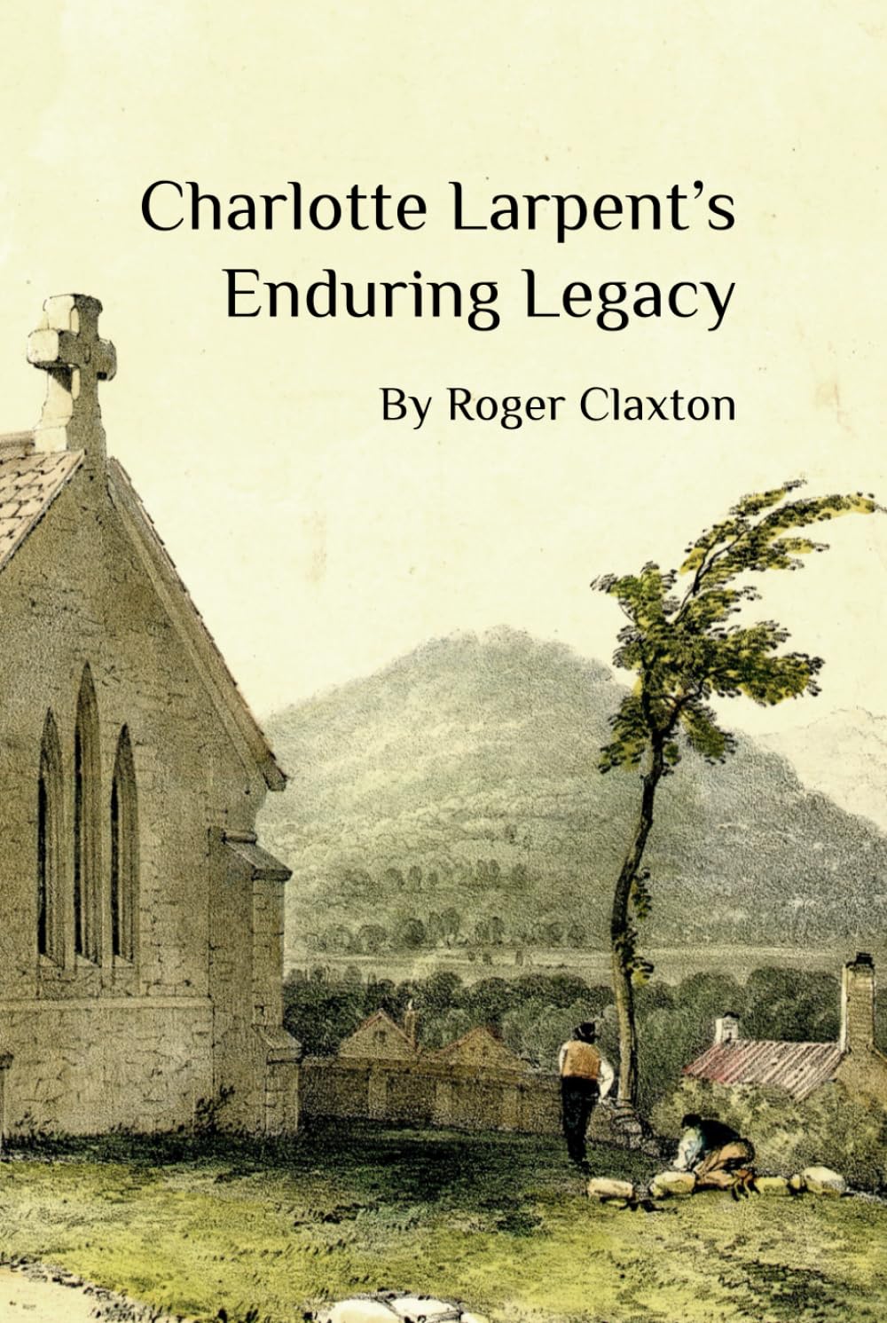 Charlotte Larpent's Enduring Legacy (Widecombe History and Landscape)