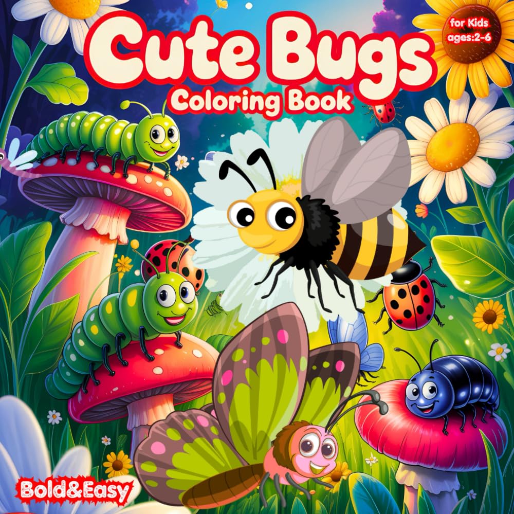 Cute Bugs Coloring Book: Bold and Easy Scenes from Nature with Insects for Kids Ages 2-6 (Bold and Easy Coloring Book Collection for Kids)