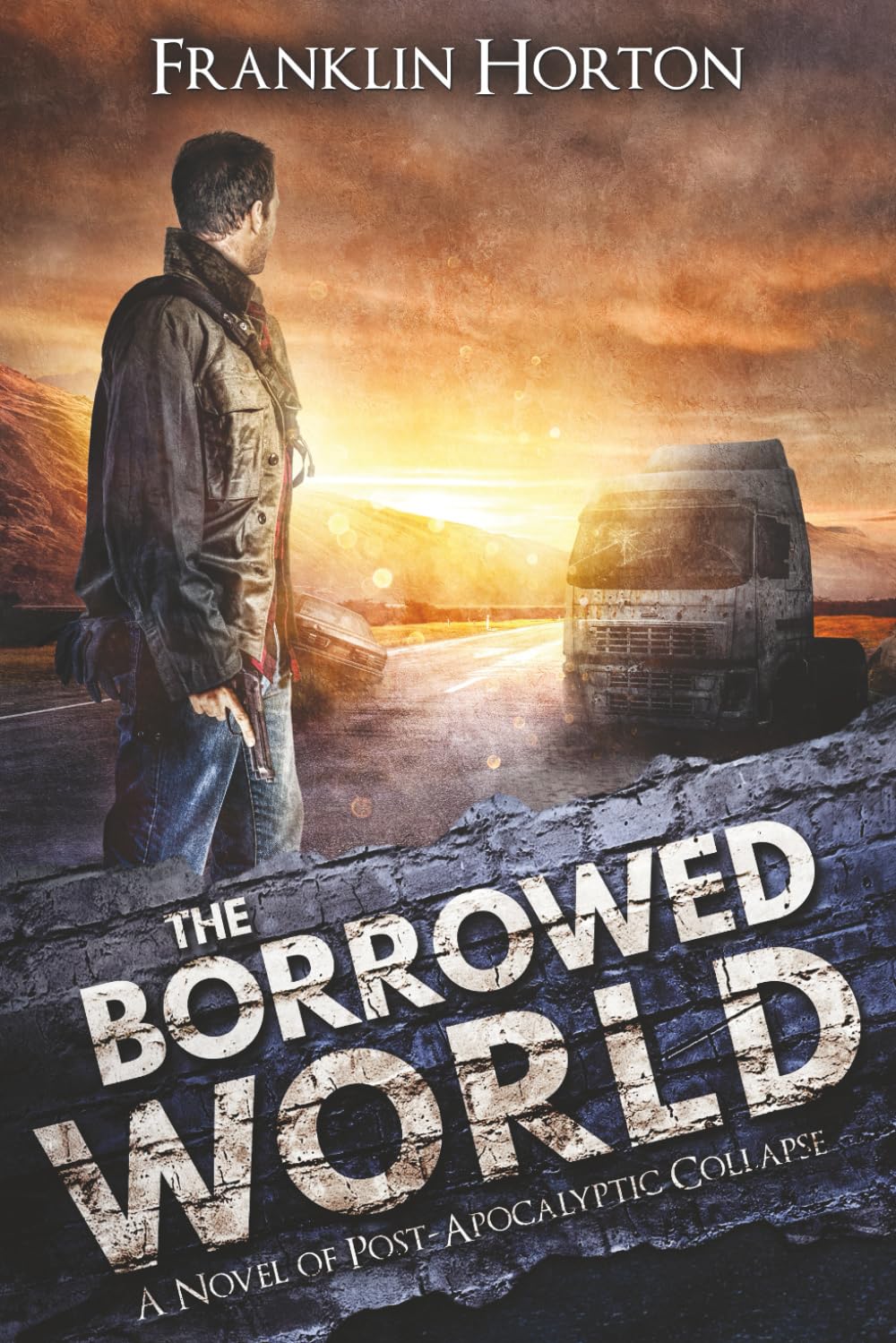 The Borrowed World: A Novel of Post-Apocalyptic Collapse: Volume 1
