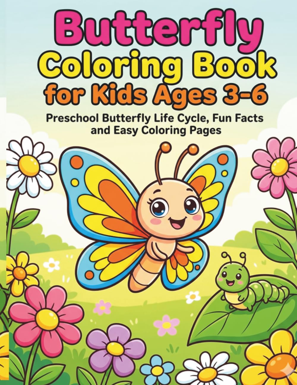 Butterfly Coloring Book for Kids Ages 3-6: Preschool Butterfly Life Cycle, Fun Facts and Easy Coloring Pages for Toddlers, Kindergarten Activity Book with Big Shapes and Simple Text