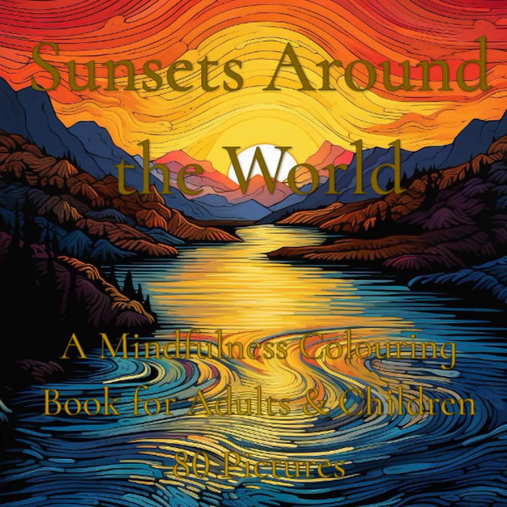 Sunsets Around the World: A Mindfulness Colouring Book for Adults and Children
