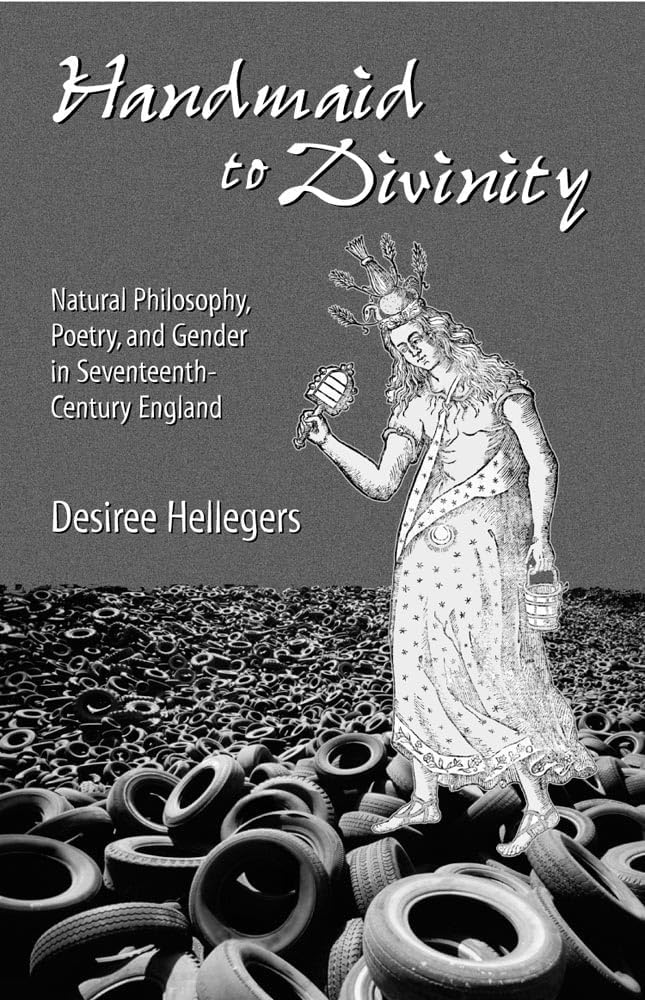 Handmaid to Divinity: Natural Philosophy, Poetry, and Gender in Seventee