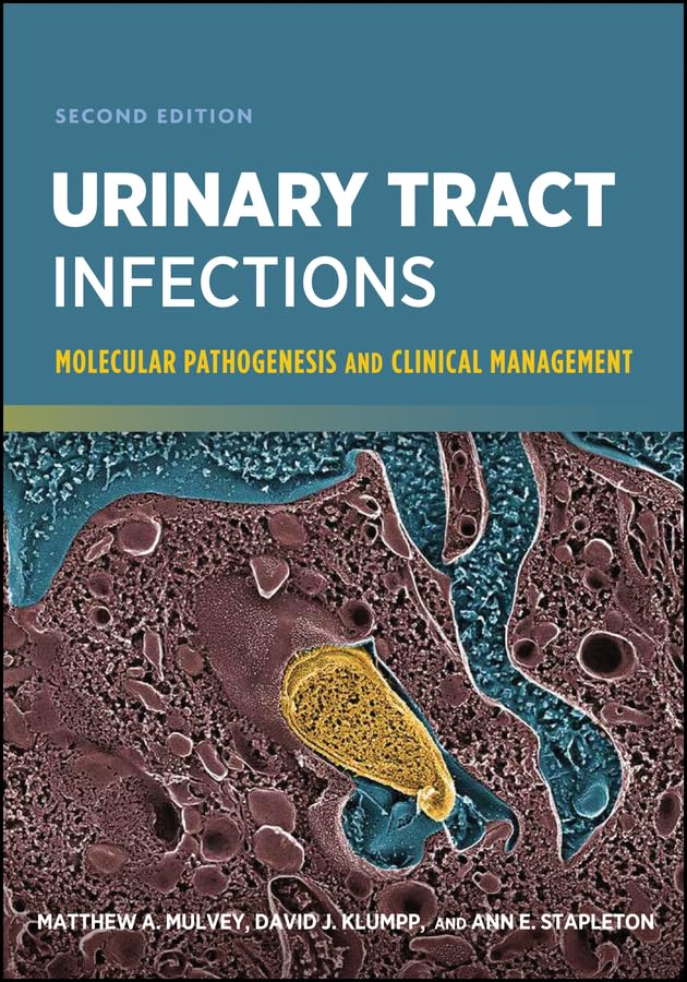 Urinary Tract Infections: Molecular Pathogenesis and Clinical Management (ASM Books)