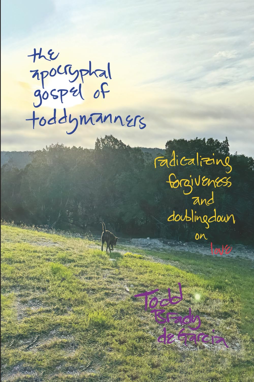 The apocryphal gospel of toddymanners: radicalizing forgiveness and doublingdown on love