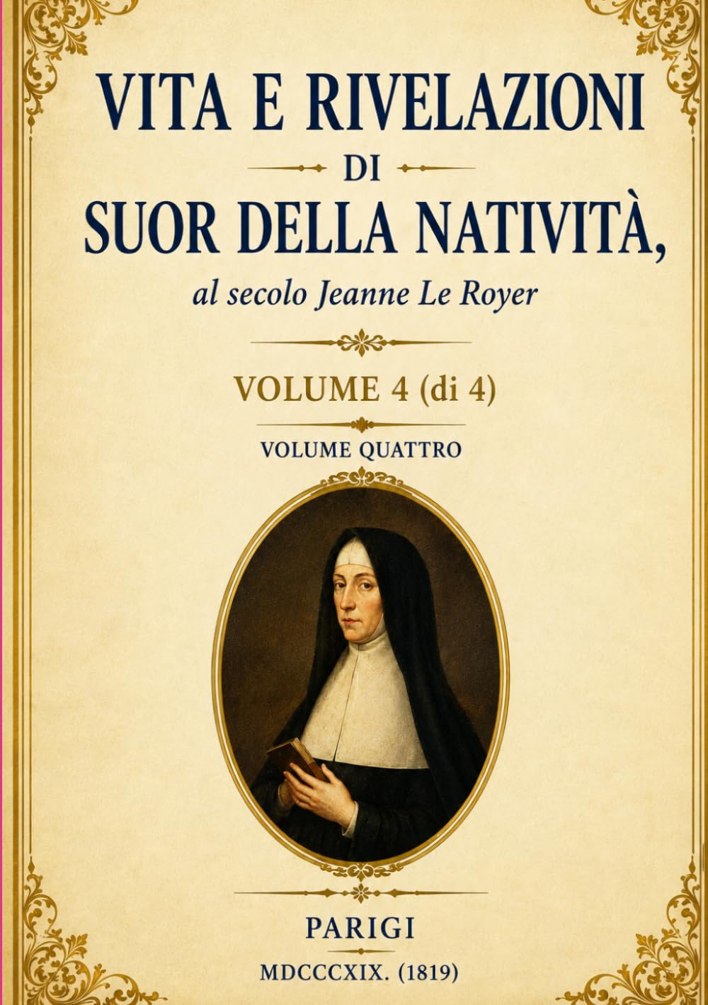 Vita e Rivelazioni di Suor della Natività – Volume 4: Gli ultimi insegnamenti e il trionfo della grazia