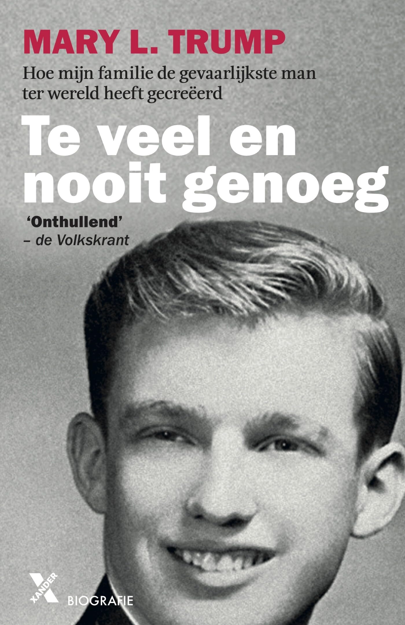Te veel en nooit genoeg: hoe mijn familie de gevaarlijkste man ter wereld heeft gecreëerd