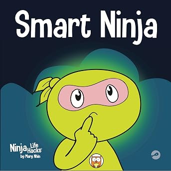 Smart Ninja A Childrens Book About Changing a Fixed Mindset into a Growth Mindset Ninja Life Hacks