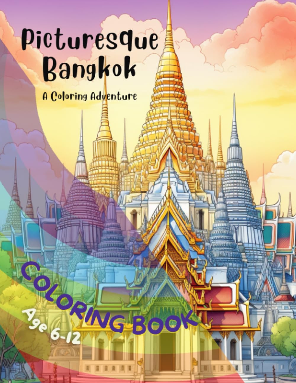 Picturesque Bangkok, a coloring Adventure: Gorgeous Color Book for kids (Travel Coloring Book for Little Explorers)