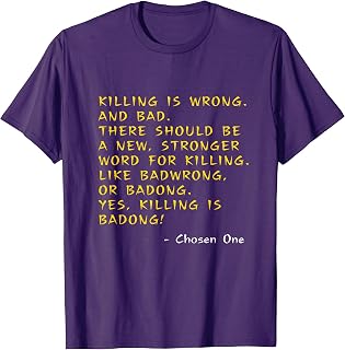 Kung Pow Movie Quotes - Killing Is Wrong Badong Chosen One T-Shirt