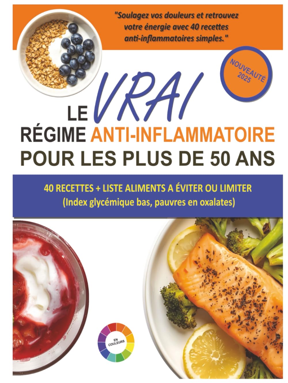 Le Vrai Régime Anti-Inflammatoire pour les Plus de 50 Ans: Un Livre de Recettes à Faible Teneur en Oxalates et à Index Glycémique Bas pour Réduire la ... l’Inflammation Naturellement Après 50 Ans