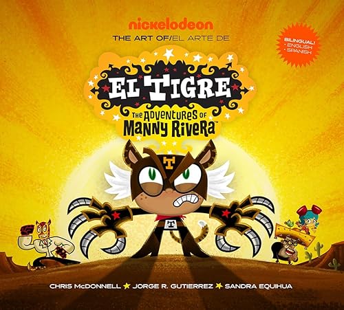 The Art of El Tigre: The Adventures of Manny Rivera (Adventures of Manny Rivera / Aventuras De Manny Rivera)