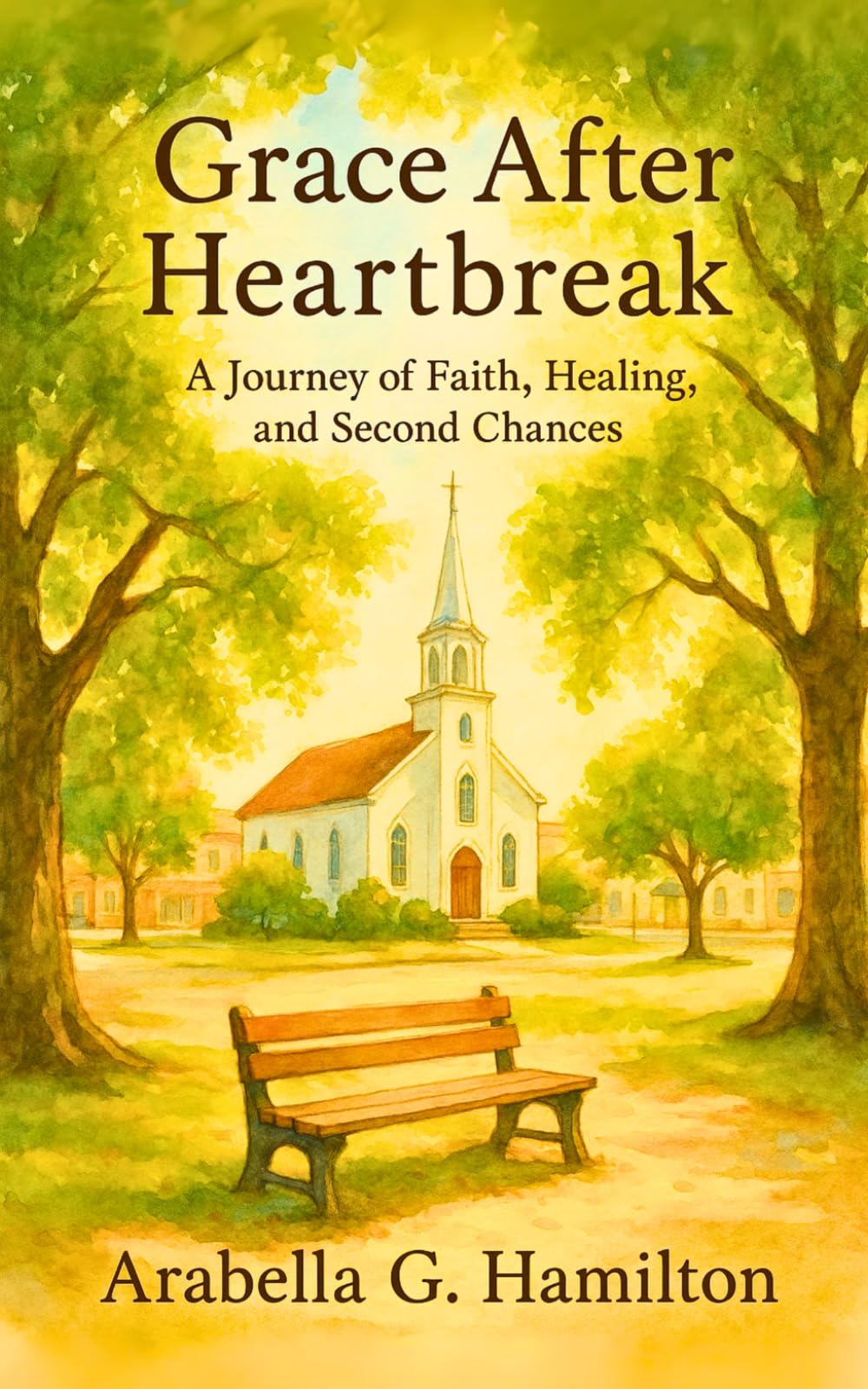 Grace After Heartbreak: A Journey of Faith, Healing, and Second Chances