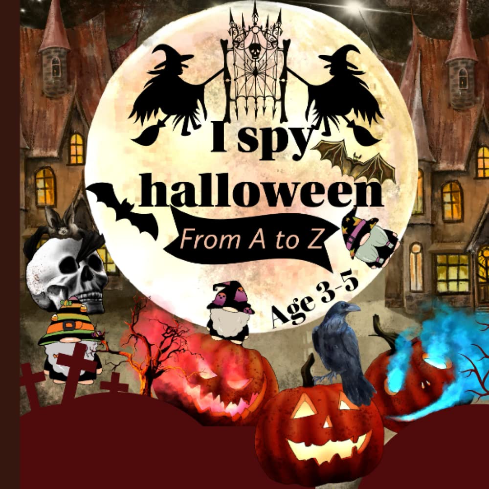 I Spy Halloween book for kids age 3-5 From A to Z: Spooky Scary Things & Guessing Game For Little Kids,toddlers and preschoolers | I Spy With My Little Eye Kids Search, Find, and Seek Activity Book