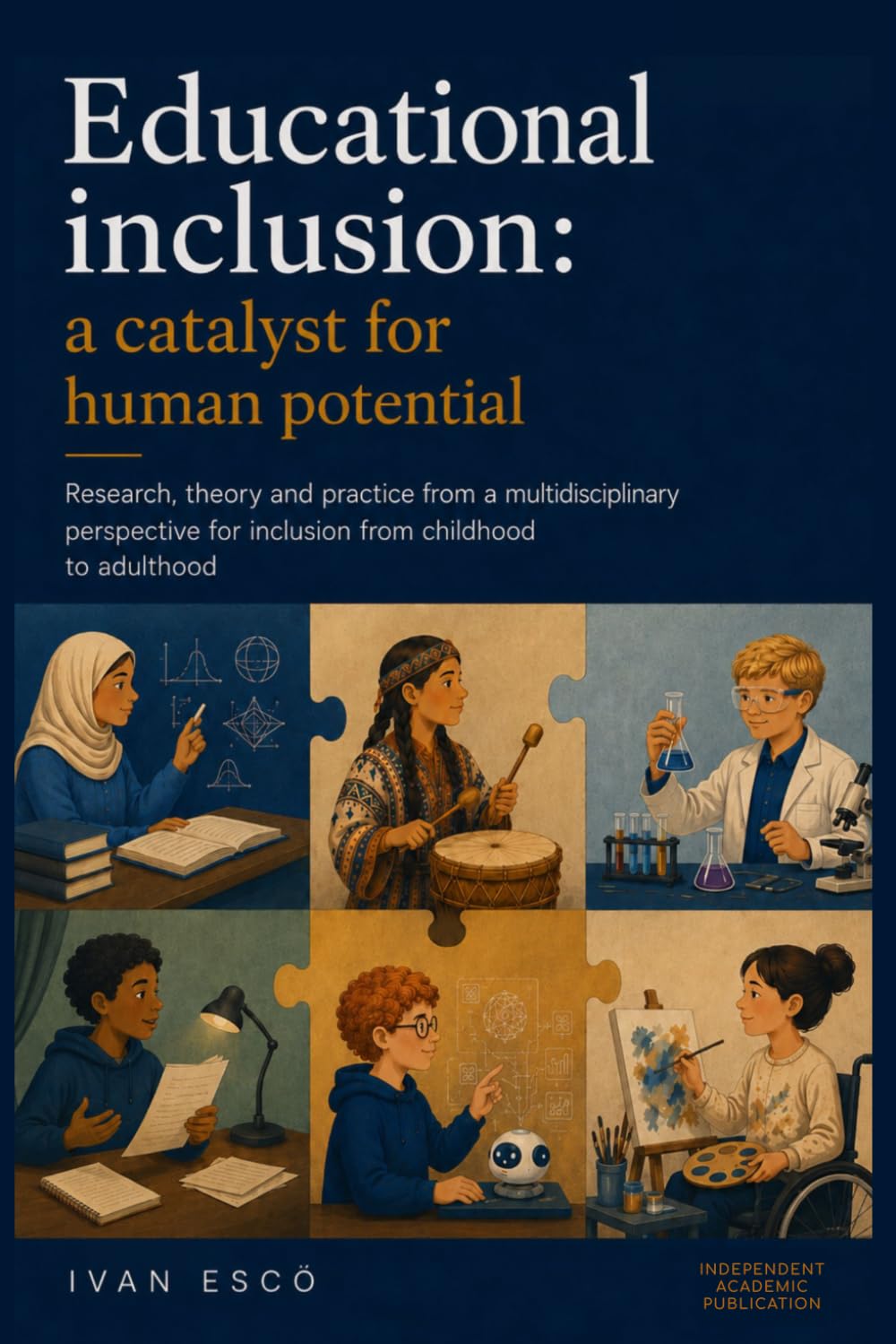 Educational inclusion, a catalyst for human potential: Research, theory and practice from a multidisciplinary perspective for inclusion from childhood to adulthood