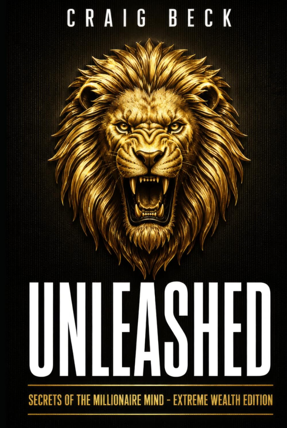 Unleashed: Secrets Of The Millionaire Mind – Extreme Wealth Edition