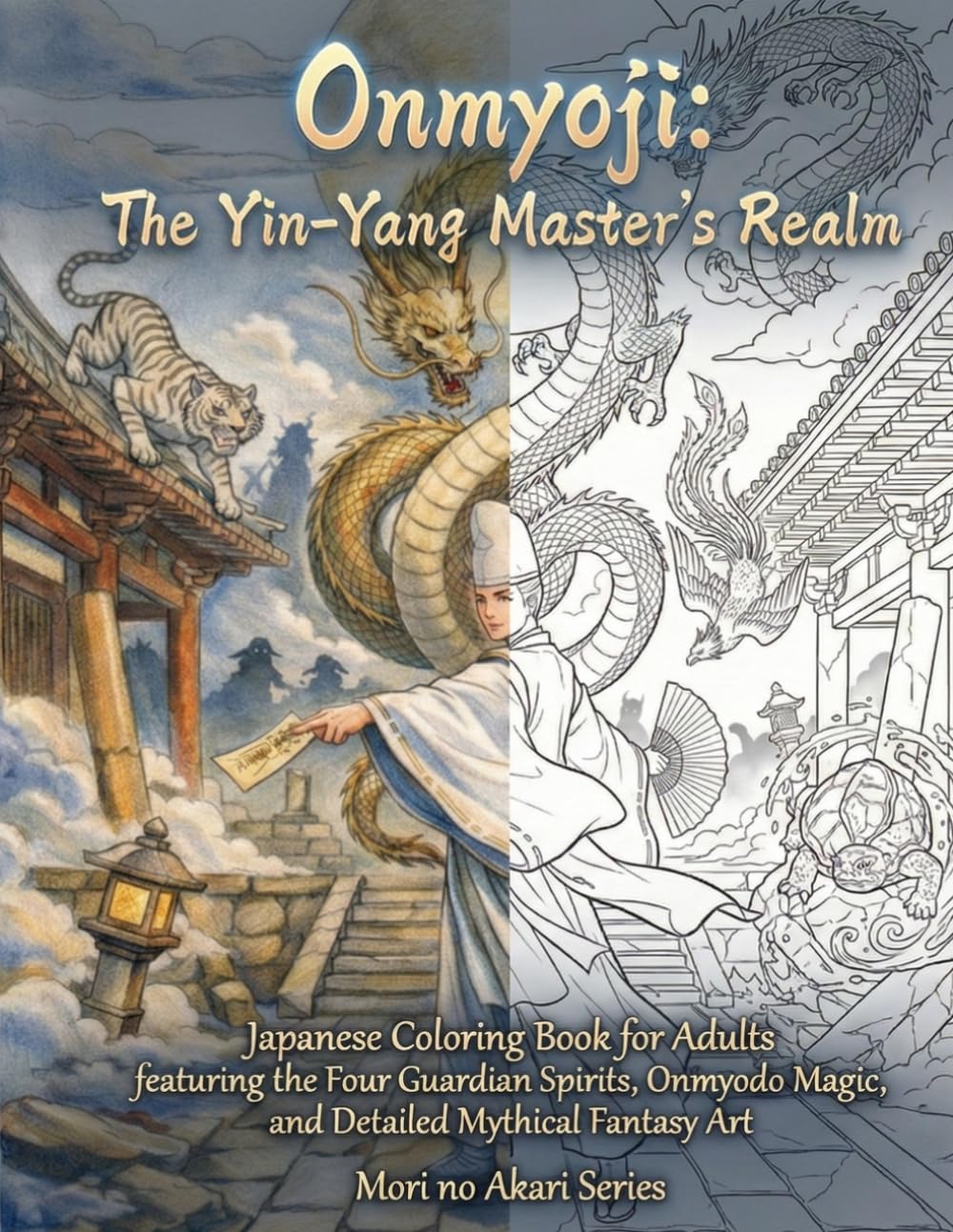 Onmyoji: The Yin-Yang Master's Realm: Japanese Coloring Book for Adults featuring the Four Guardian Spirits, Onmyodo Magic, and Detailed Mythical ... no Akari Series: Tales of the Onmyoji")