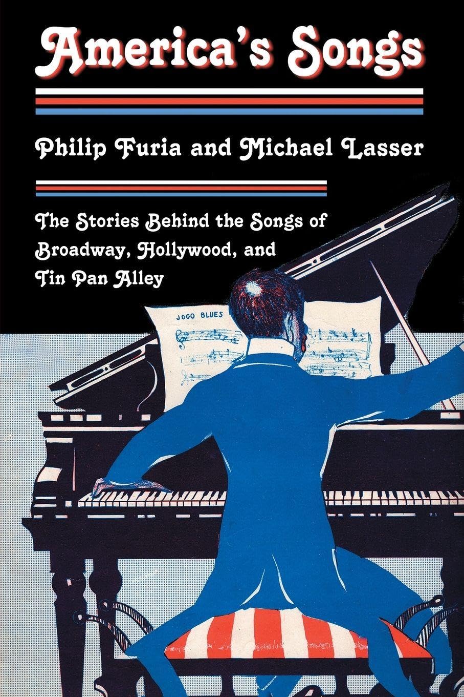 America's Songs: The Stories Behind the Songs of Broadway, Hollywood, and Tin Pan Alley